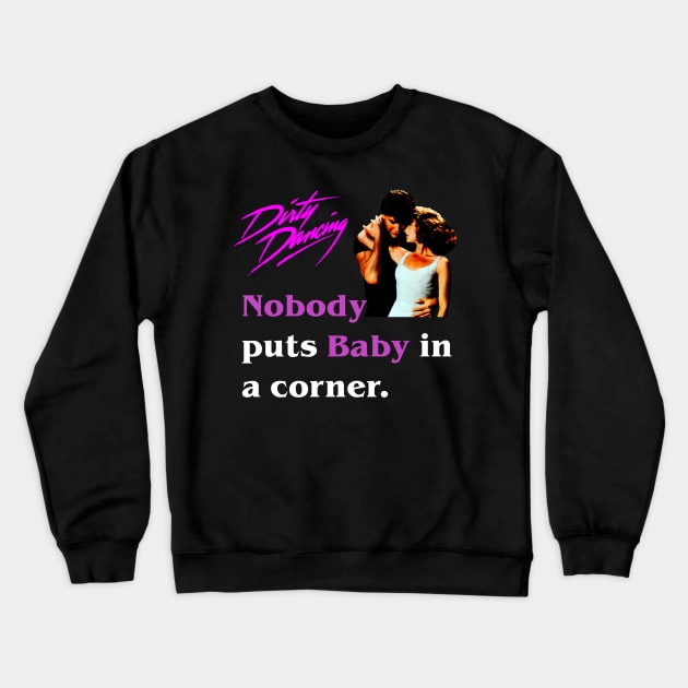 Nobody Puts Baby in the Corner Crewneck Sweatshirt by Geek Wars